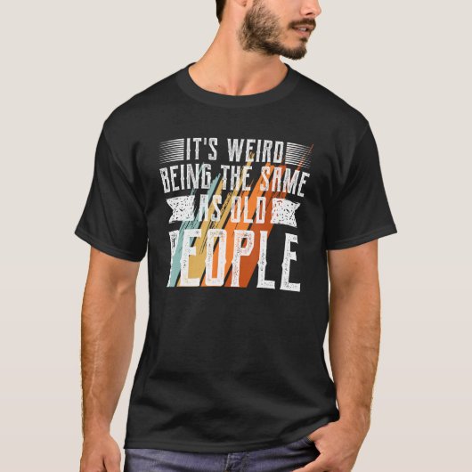老風変わり人サルカと同じ年だ Tシャツ (正面)
