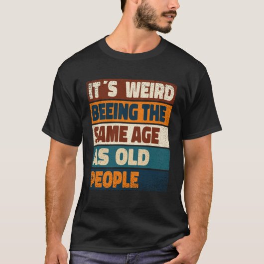 老風変わり人サルカと同じ年だ Tシャツ (正面)