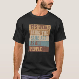 老風変わり人サルカスと同じ年だ Tシャツ