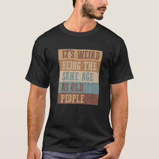 老風変わり人サルカスと同じ年だ Tシャツ (正面)