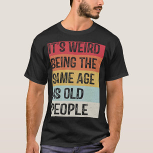 老風変わり人サルカスと同じ年だ Tシャツ