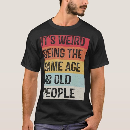 老風変わり人サルカスと同じ年だ Tシャツ (正面)