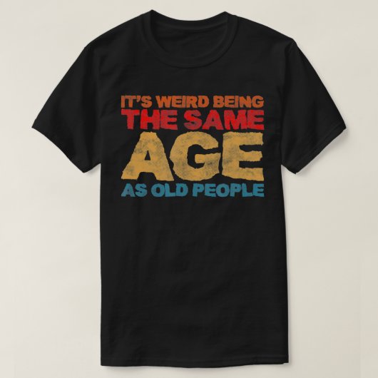 老風変わり人レトロSと同じ年齢である Tシャツ (デザイン正面)