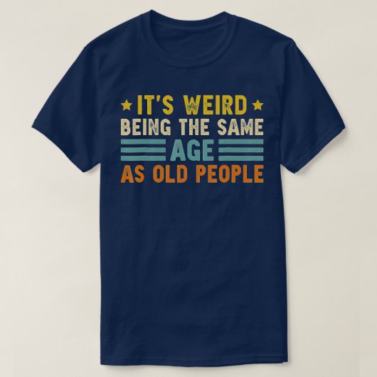 老風変わり人Vと同じ年おもしろい齢 Tシャツ (デザイン正面)