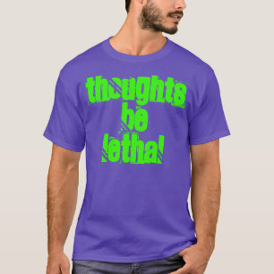 考えは致命的である Tシャツ