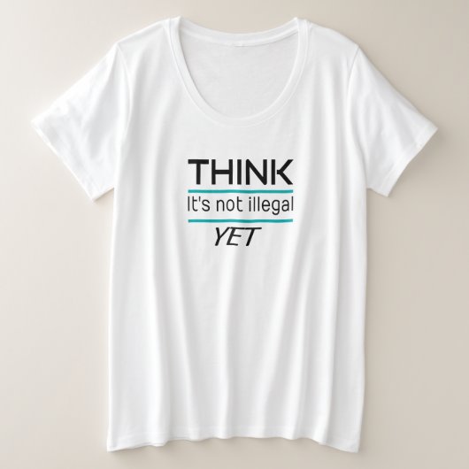 考えは違法ではない皮肉おもしろい プラスサイズTシャツ (デザイン正面)