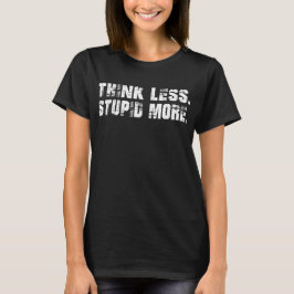 考えもっと愚か Tシャツ