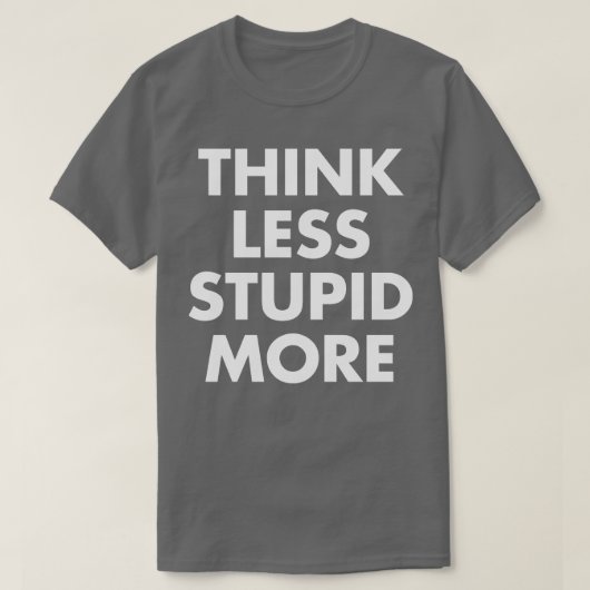 考えもっと愚か Tシャツ (デザイン正面)
