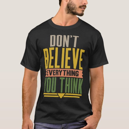 考えることは全て本当だと思わないで Tシャツ (正面)