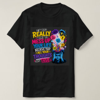 考えることは必ずしも真実ではない Tシャツ 自分を大切に