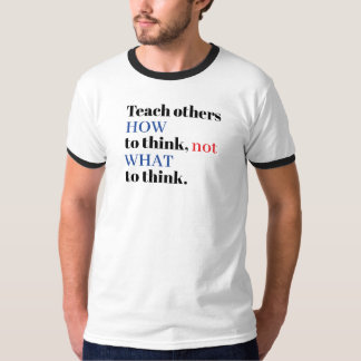 考える方法を教えろ、何を考えるべきかを教えるな Tシャツ