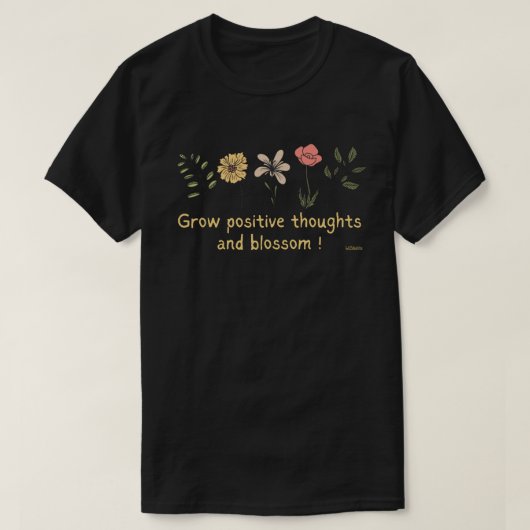 考え前向きと花を咲かせやる気を起こさせるる Tシャツ (デザイン正面)