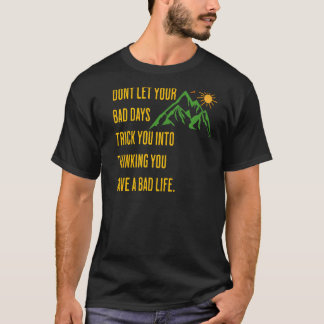 考え感動的悪い日を悪くするな Tシャツ