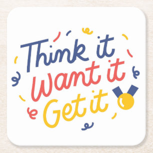 考えIt, Want it, Get it - やる気を起こさせる Artwork スクエアペーパーコースター