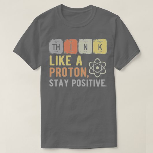 考えLike A Proton Stay 前向き 1 Tシャツ (デザイン正面)