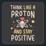 考えLike Proton Stay前向き Science Motivation スクエアシール<br><div class="desc">「Like a Proton and  Stay」の考えデザインでモチベーションを高め前向き!この科学のメッセージインスパイアは、原子の陽子と同じように、陽性は強力な力であることを思い出させる。あなたは科学の愛好家、学生、または楽観主義の線量であなたの一日を注入することを探している誰かかどうか、このデザインは完全にフィットする。あなたのコアドライブ前向きに滞在のコンセプトを前に進めインスパイアてあなたののまわりに。この創造と前向き高揚考えの創造の力をユニーク受け入れなさい。今すぐお前を捕まえて確実に告発されたまえ！</div>