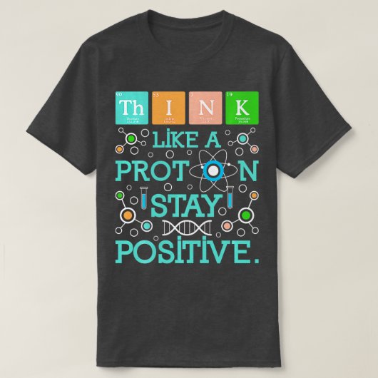 考えProton Stay Chemistryのユーモア前向きのように Tシャツ (デザイン正面)