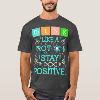 考えProton Stay Chemistryのユーモア前向きのように Tシャツ