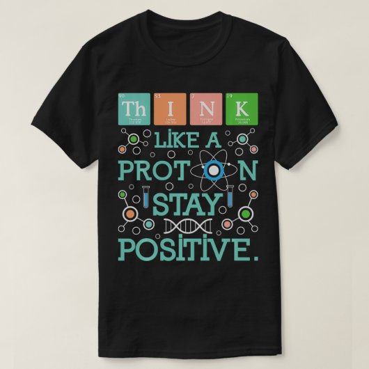 考えProton Stay Chemistryのユーモア前向きのように Tシャツ (デザイン正面)