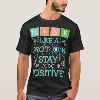 考えProton Stay Chemistryのユーモア前向きのように Tシャツ