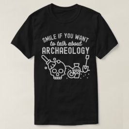 考古学について話したいなら笑ってください Tシャツ