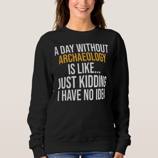 考古学のない一日は スウェットシャツ (正面)