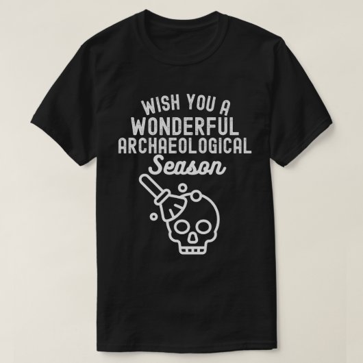 考古学のシーズンが素晴らしいものになりますように Tシャツ (デザイン正面)