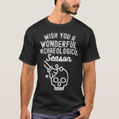 考古学のシーズンが素晴らしいものになりますように Tシャツ (正面)