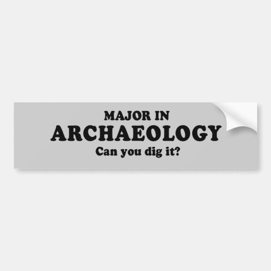 考古学の専攻学生- Tシャツそれを掘ることができます バンパーステッカー (正面)