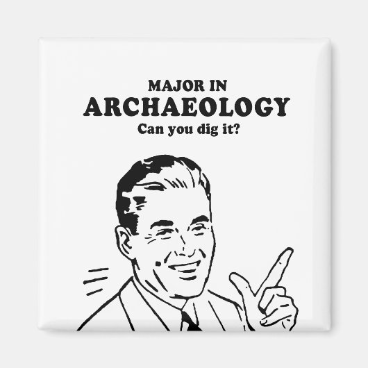 考古学専攻の – それを掘ることができるTシャツ マグネット (正面)
