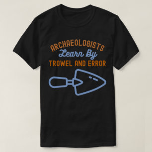 考古学者はこてと誤りで学ぶ Tシャツ