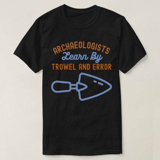 考古学者はこてと誤りで学ぶ Tシャツ (デザイン正面)