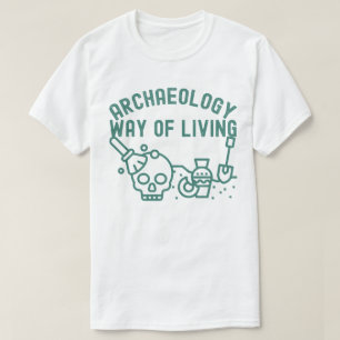 考古学 - 生活の方法、考古学の名言 Tシャツ