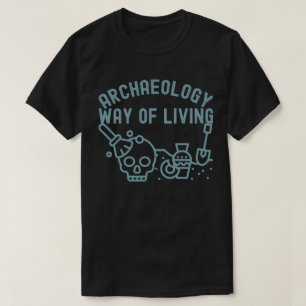 考古学 - 生活の方法、考古学の名言 Tシャツ