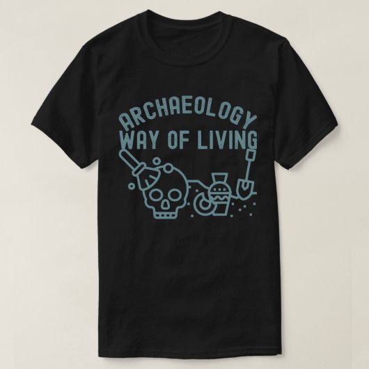 考古学 - 生活の方法、考古学の名言 Tシャツ (デザイン正面)