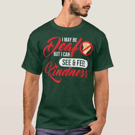 耳が聞こえないかもしれないが優しい耳が感じ聞こえない Tシャツ (正面)