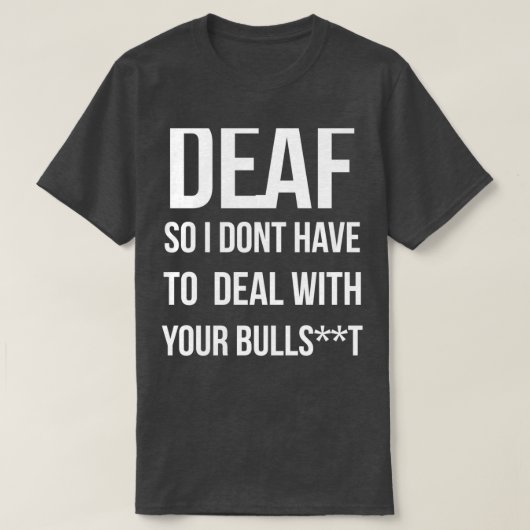 耳が聞こえないから貴様の尻を処理しなくていい Tシャツ (デザイン正面)