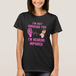 耳が聞こえないのを無視してはいけない Tシャツ