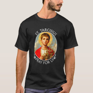 聖タルチシウス 私たちのために祈ってください カトリックの堅信 Tシャツ