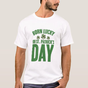 聖パトリックの日に生まれた幸運なアイルランド人の誕生日 Tシャツ