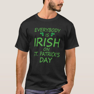 聖パトリックの日は誰もがアイルランド人だ Tシャツ