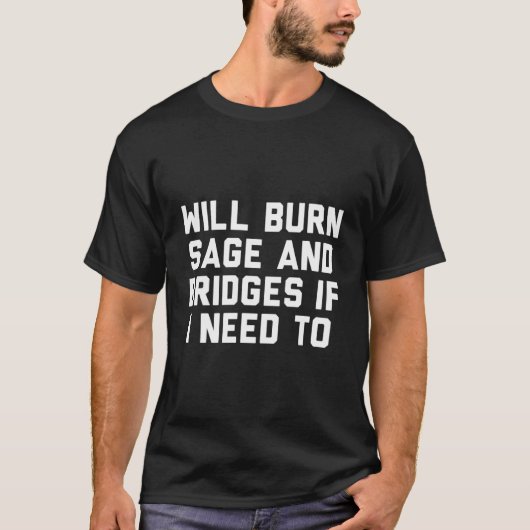 聖人と私が必要とする橋もしを燃やす Tシャツ (正面)