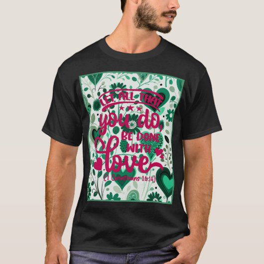 聖書の一節 Ⅰコリント16章14節 Tシャツ (正面)