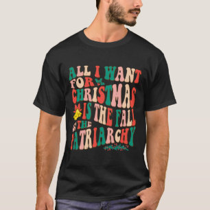 聖降誕祭に望むのは家父長制の秋だけだ Tシャツ