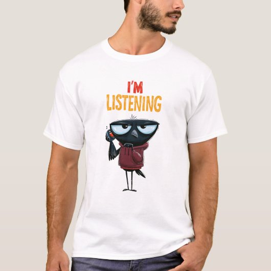 聞いてるよ 面白いカラスのオフィスユーモアギフト Tシャツ (正面)