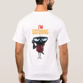 聞いてるよ 面白いカラスのオフィスユーモアギフト Tシャツ (裏面)