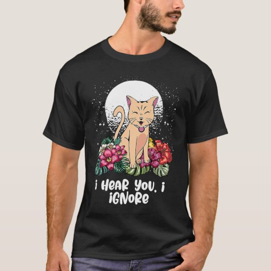 聞こえてるわよ 無視する猫 内向的な子猫 非社交的 Tシャツ (正面)