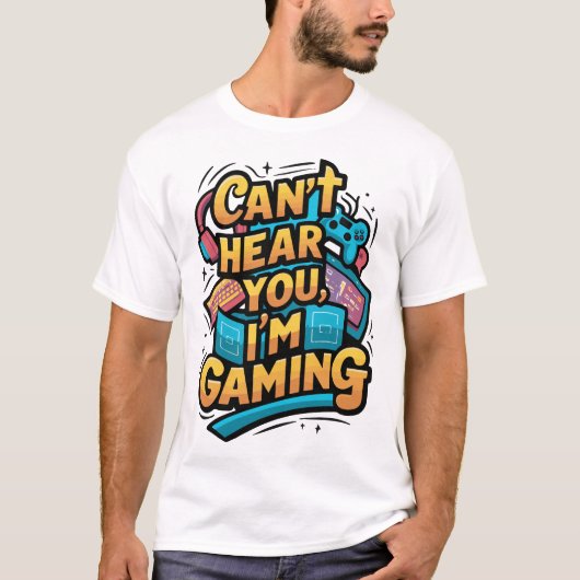 聞こえない、私はゲーム – ゲーマーおもしろいデザイン Tシャツ (正面)