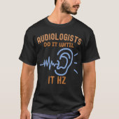 聴力学者たちはそれがHzするまでやる Tシャツ (正面)