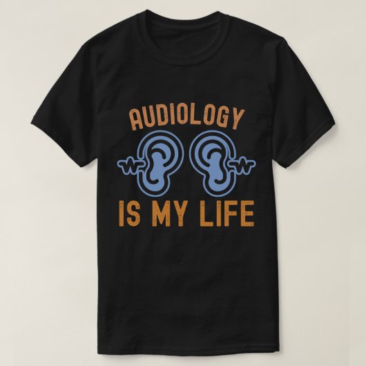 聴覚学が大好き！聴覚学は私の人生 Tシャツ (デザイン正面)